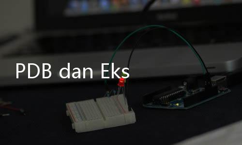 PDB dan Ekspor RI Bakal Naik Signifikan dengan Perjanjian IEU